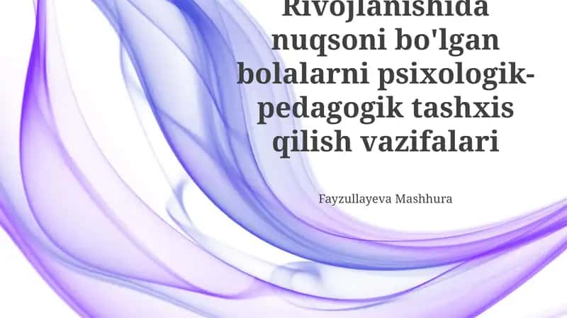 Rivojlanishida nuqsoni bo'lgan bolalarni psixologik-pedagogik tashxis qilish vazifalari 1
