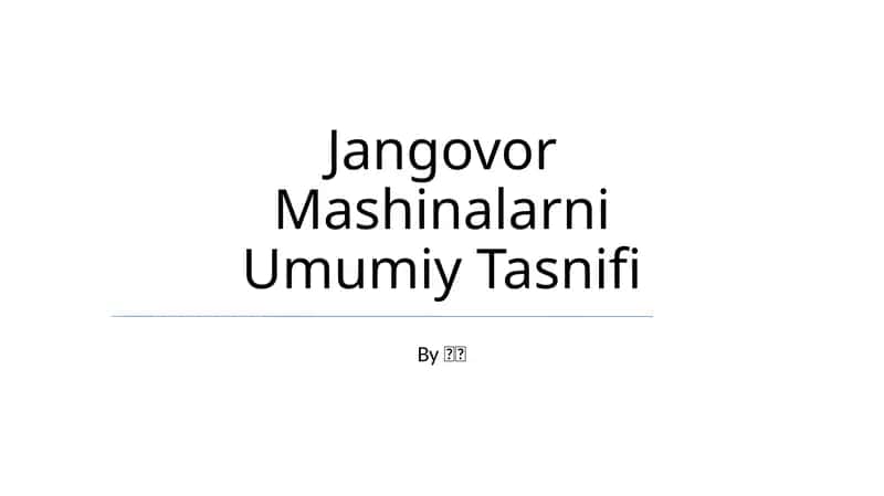 Jangovor Mashinalarni Umumiy Tasnifi 1