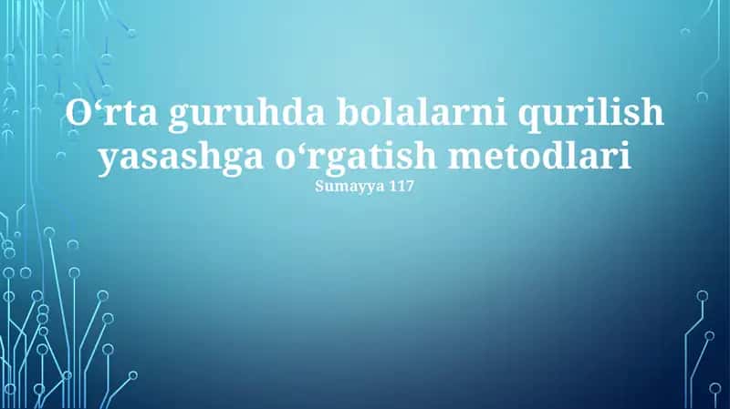 Oʻrta guruhda bolalarni qurilish yasashga oʻrgatish metodlari 1