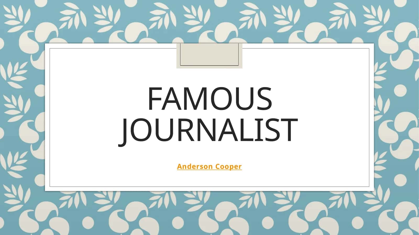 Journalism and Famous Journalists 1