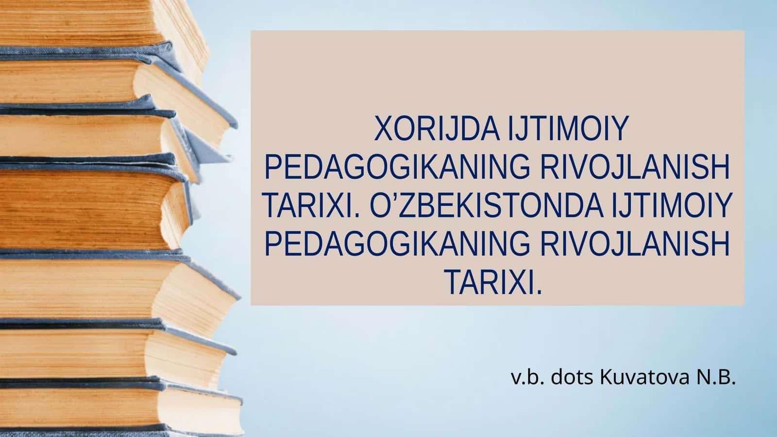 XORIJDA IJTIMOIY PEDAGOGIKANING RIVOJLANISH TARIXI. O’ZBEKISTONDA IJTIMOIY PEDAGOGIKANING RIVOJLANISH TARIXI 1