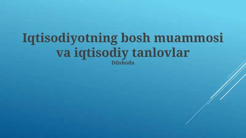 Iqtisodiyotning bosh muammosi va iqtisodiy tanlovlar 1