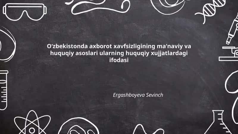 Axborot xavfsizligining ma'naviy va huquqiy asoslari ularning huquqiy xujjatlardagi ifodasi 1