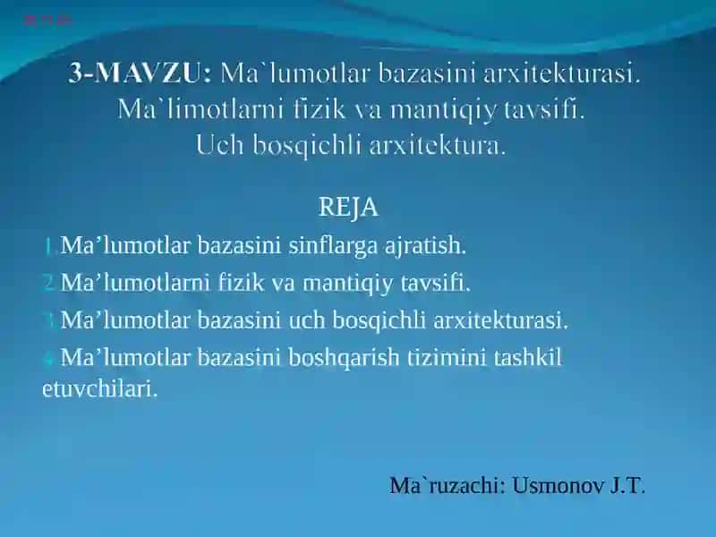 Ma`lumotlar bazasini arxitekturasi. Ma`limotlarni fizik va mantiqiy tavsifi.  Uch bosqichli arxitektura