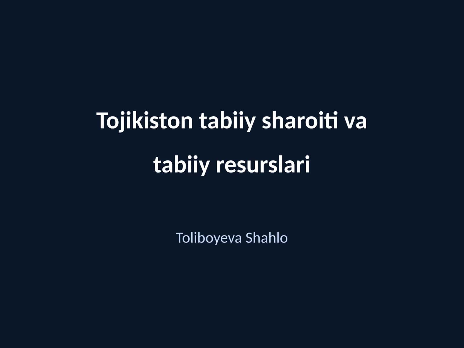 Tojikiston tabiiy sharoiti va tabiiy resurslari 1