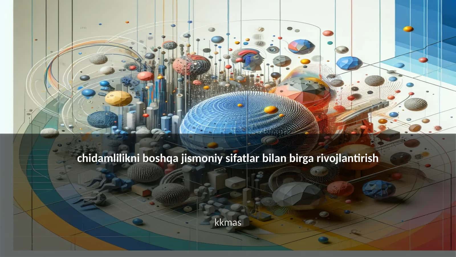 Chidamlilikni boshqa jismoniy sifatlar bilan birga rivojlantirish 1