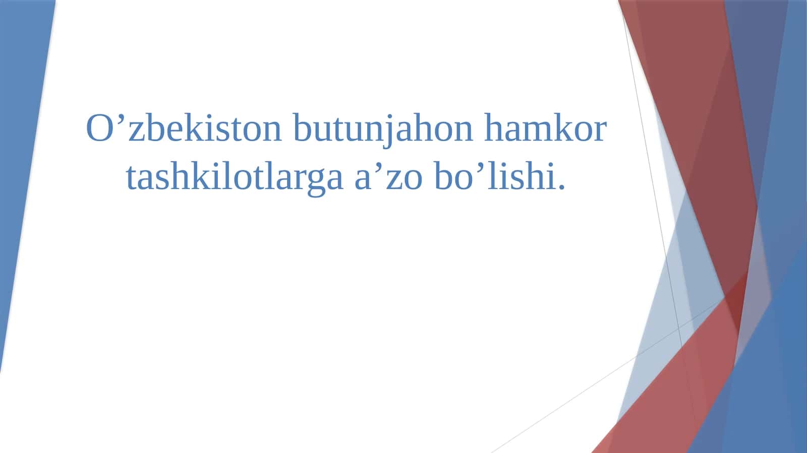 O’zbekiston butunjahon hamkor tashkilotlarga a’zo bo’lishi. 1