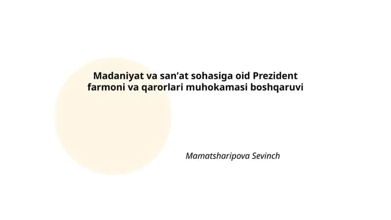 Madaniyat va sanʼat sohasiga oid Prezident farmoni va qarorlari muhokamasi boshqaruvi 1
