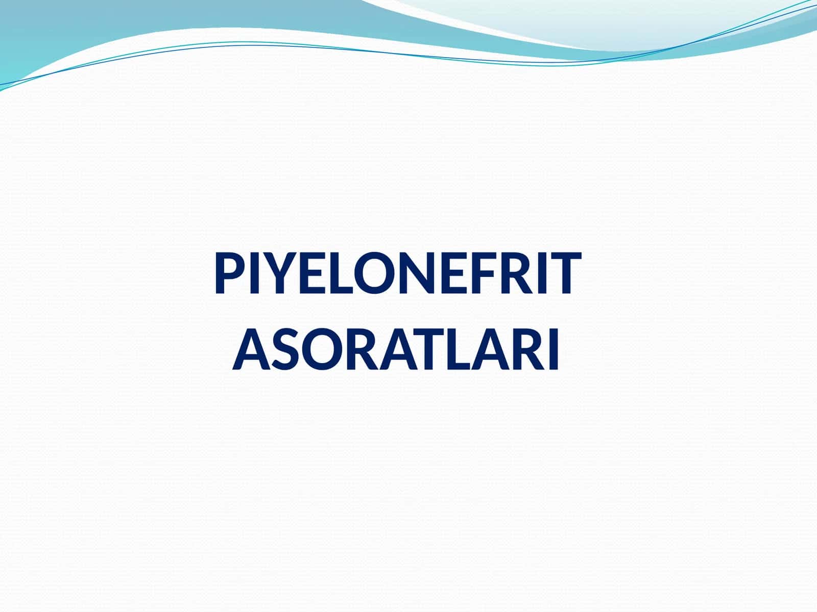 PIYELONEFRIT ASORATLARI 1