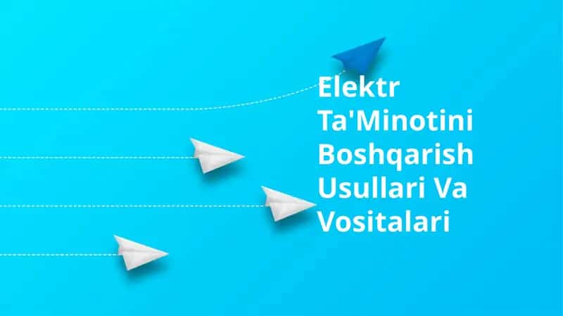 Elektr Ta'Minotini Boshqarish Usullari Va Vositalari 1