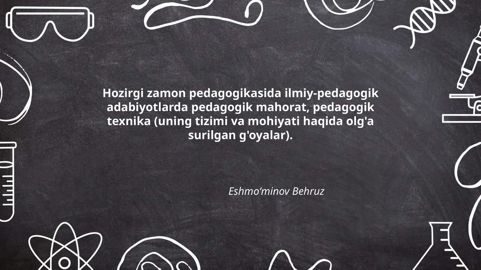 Hozirgi zamon pedagogikasida ilmiy-pedagogik adabiyotlarda pedagogik mahorat, pedagogik texnika (uning tizimi va mohiyati haqida olg'a surilgan g'oyalar) 1