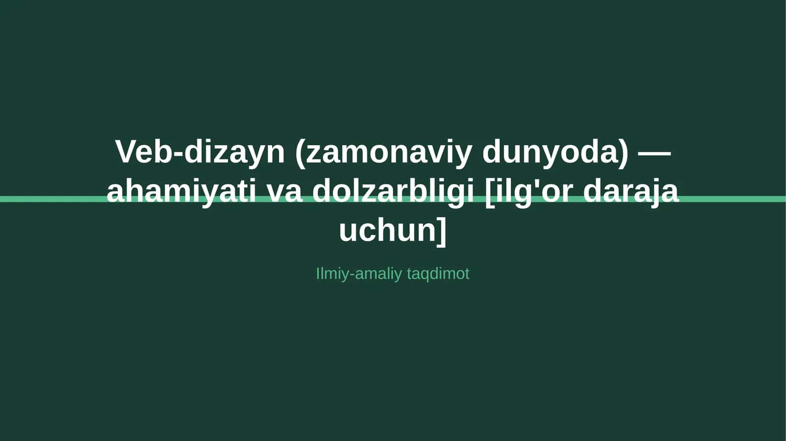 Veb-dizayn (zamonaviy dunyoda) — ahamiyati va dolzarbligi [ilg'or daraja uchun] 1