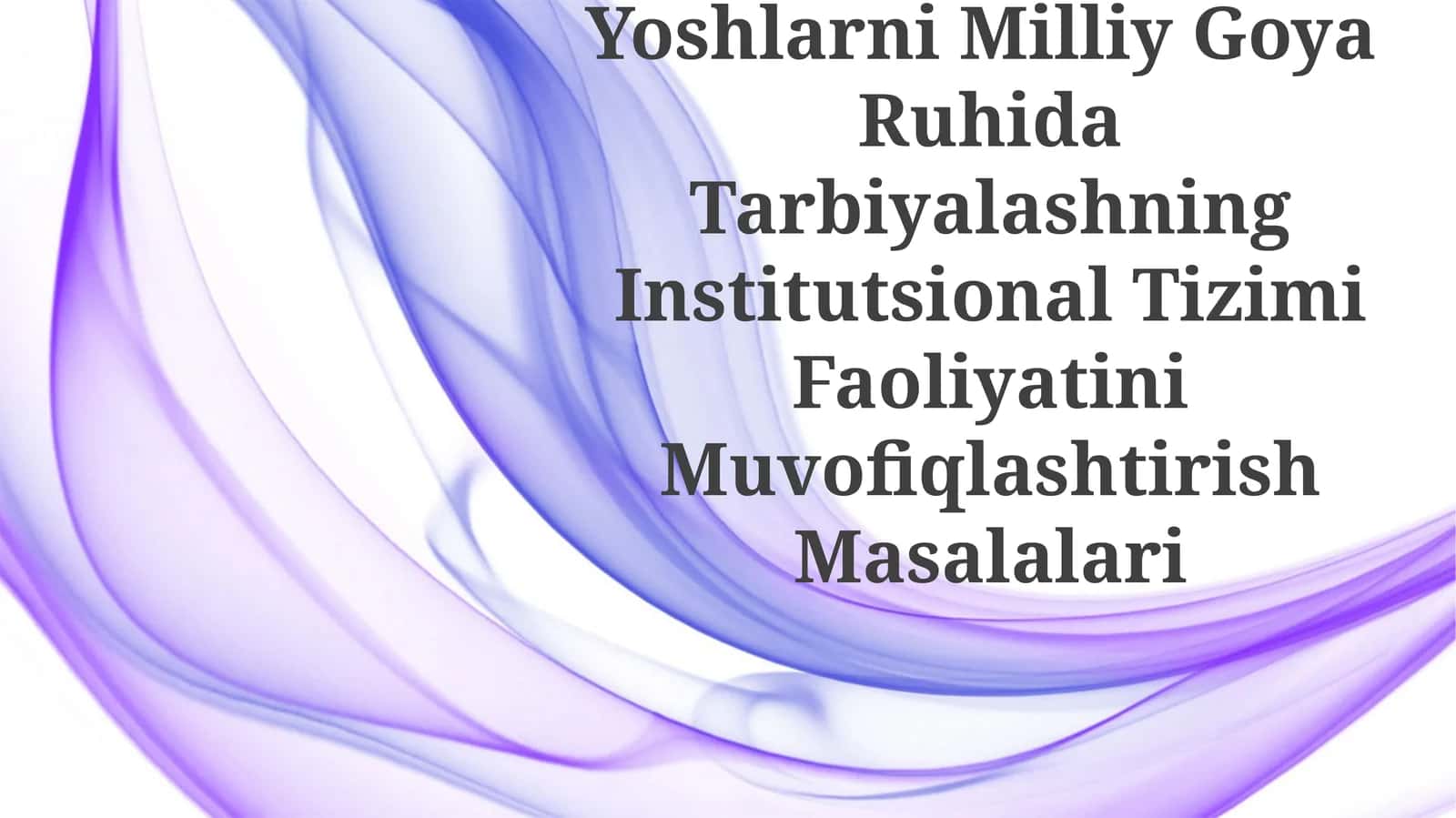 Yoshlarni Milliy Goya Ruhida Tarbiyalashning Institutsional Tizimi FaoliyatiniMuvofiqlashtirishMasalalari 1