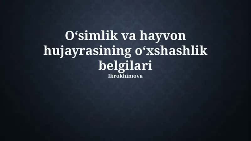 Oʻsimlik va hayvon hujayrasining oʻxshashlik belgilari 1