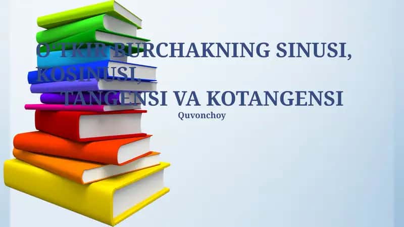 O‘TKIR BURCHAKNING SINUSI, KOSINUSI, TANGENSI VA KOTANGENSI 1