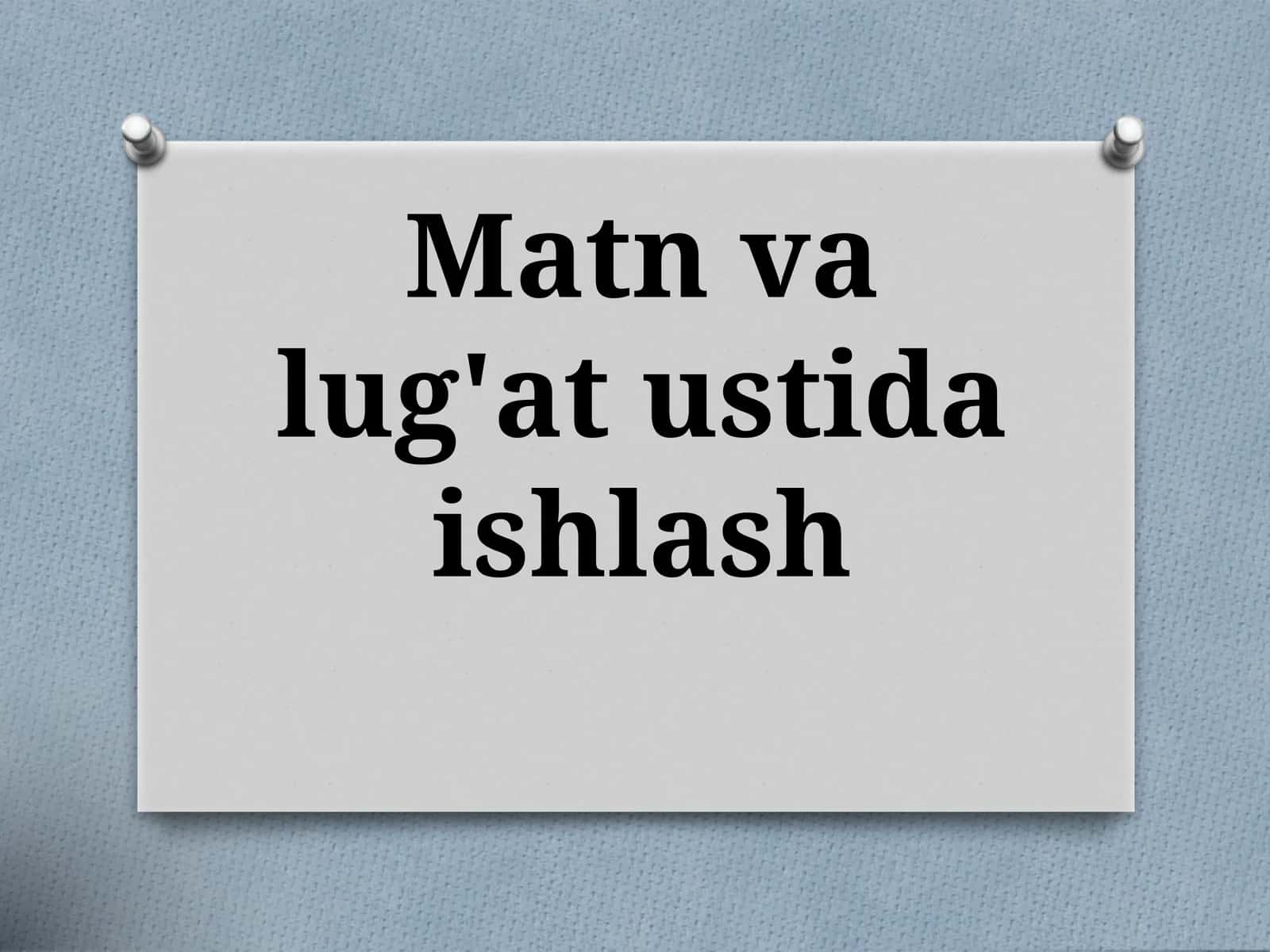 Matnvalug'at ustida ishlash 1