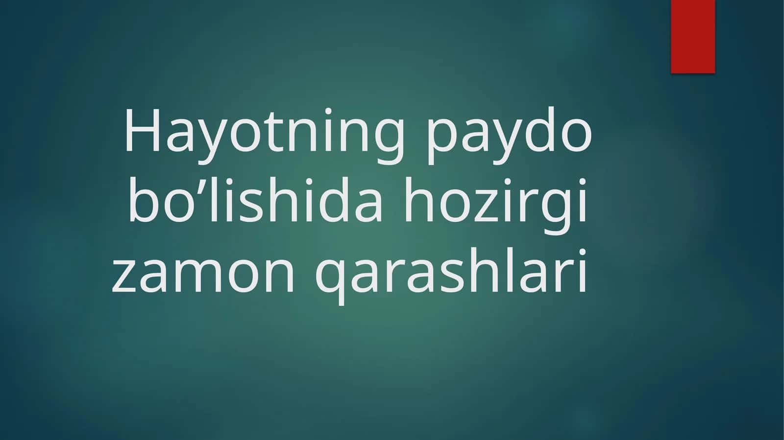 Hayotning paydo bo’lishida hozirgi zamonqarashlari 1