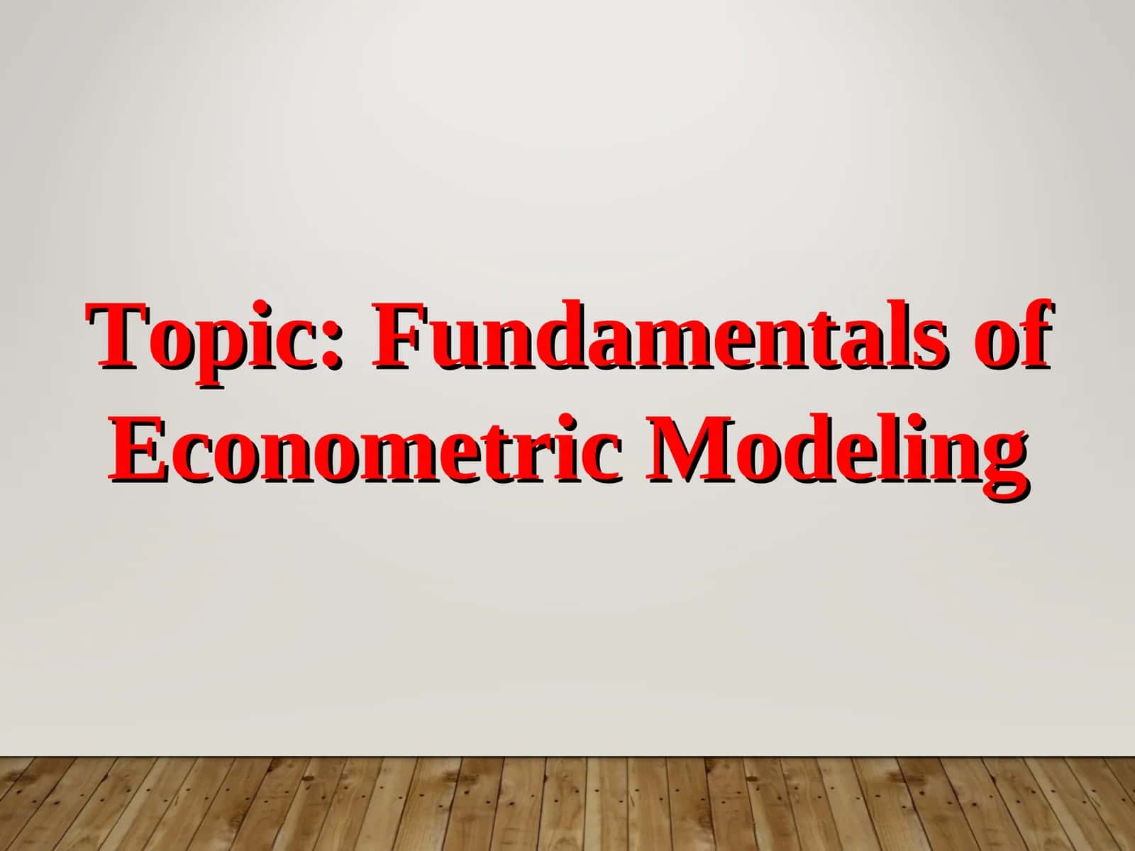 Fundamentals of Econometric Modeling 1