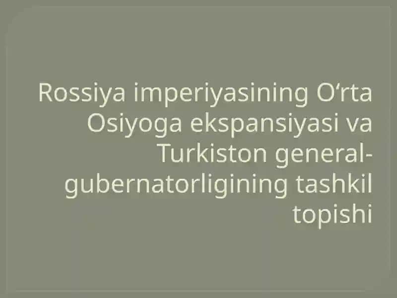 Rossiya imperiyasining O‘rta Osiyoga ekspansiyasi 1