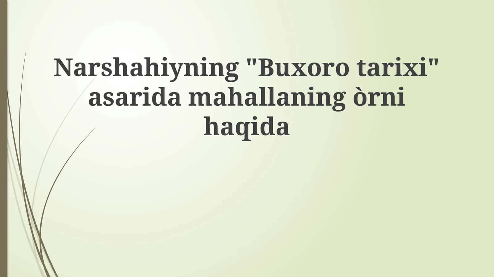 Buxoro tarixida mahalla o‘rni: Narshaxiyning yashirin va oshkora tasvirlari 1