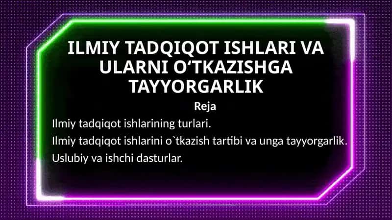 ILMIY TADQIQOT ISHLARI VA ULARNI O‘TKAZISHGA TAYYORGARLIK 1