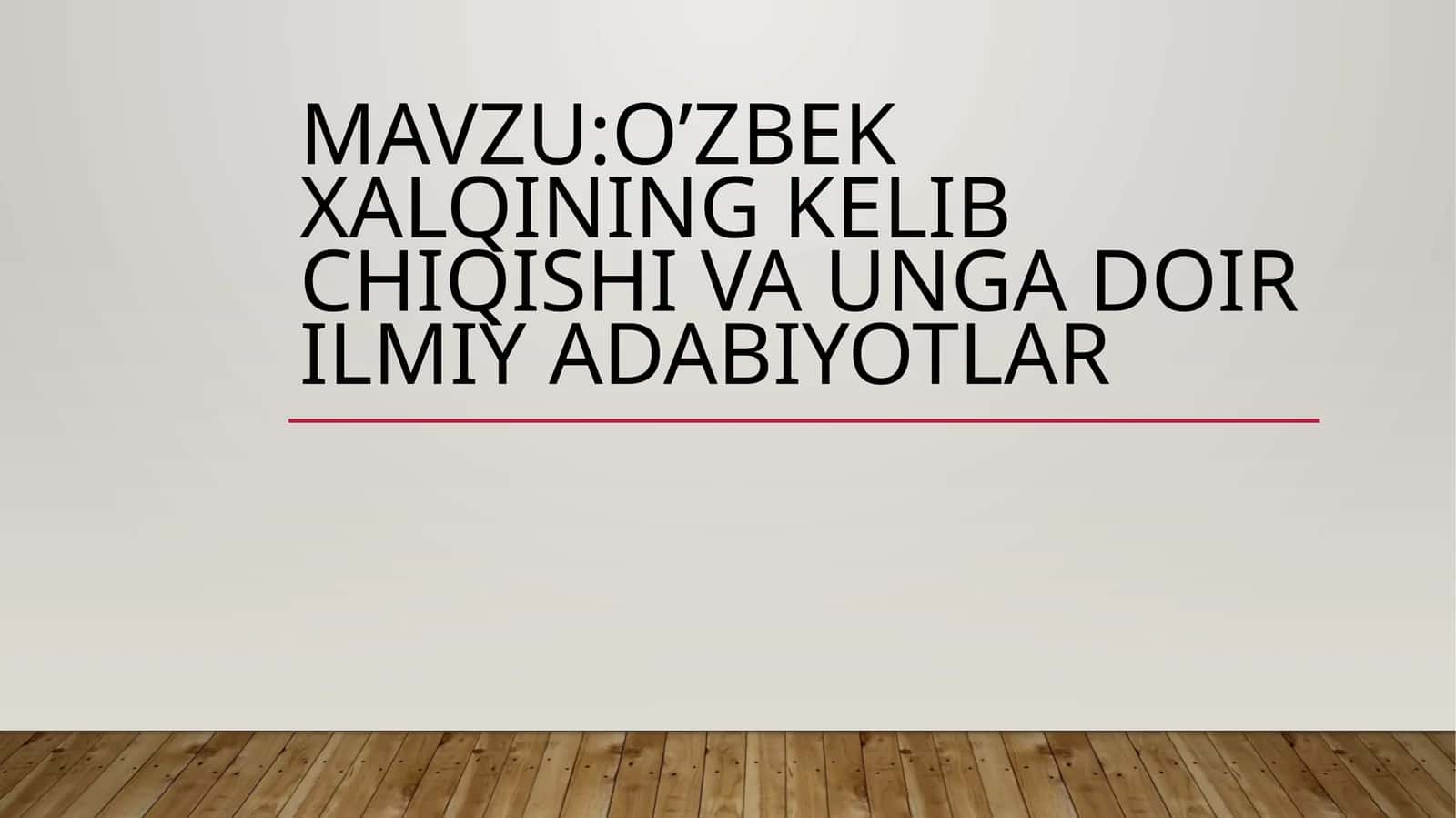 O’ZBEK XALQINING KELIB CHIQISHI VA UNGA DOIR ILMIY ADABIYOTLAR 1