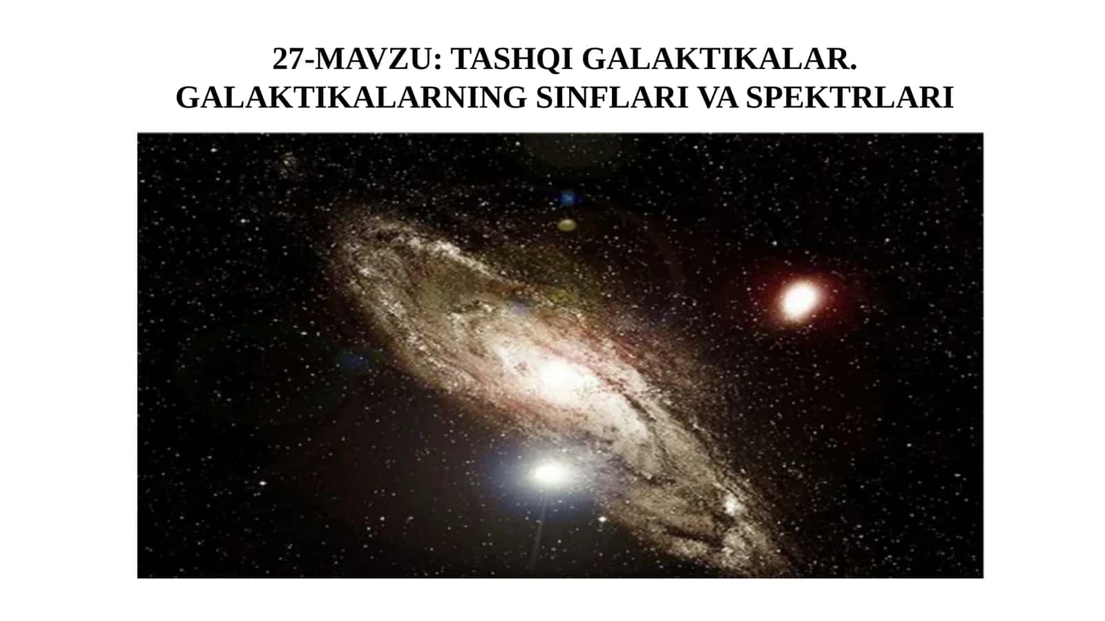 11-sinf Astronomiya dars ishlanma. Tashqi galaktikalar. Galaktikalarning sinflari va spektrlari 1