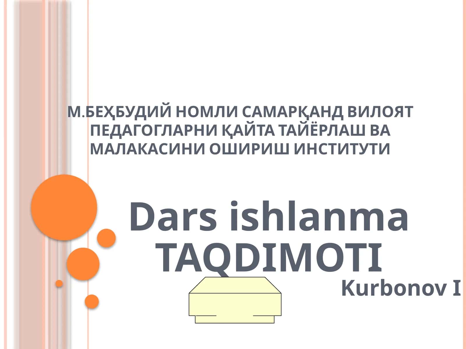 М.БЕҲБУДИЙ НОМЛИ САМАРҚАНД ВИЛОЯТ ПЕДАГОГЛАРНИ ҚАЙТА ТАЙЁРЛАШ ВА МАЛАКАСИНИ ОШИРИШ ИНСТИТУТИ 1