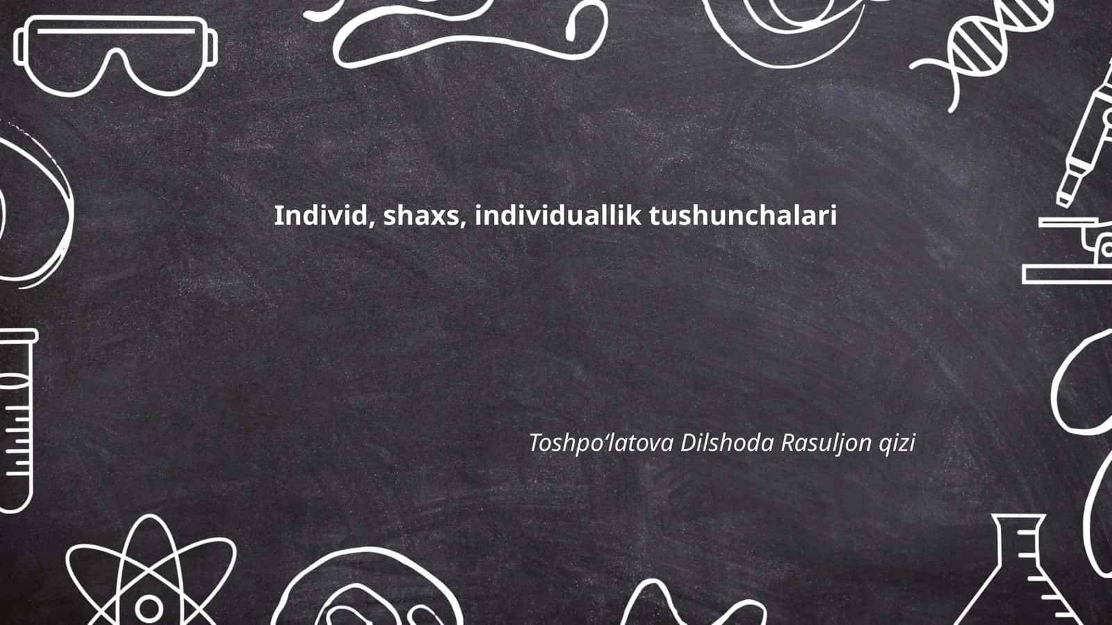 Individ, shaxs, individuallik tushunchalari 1