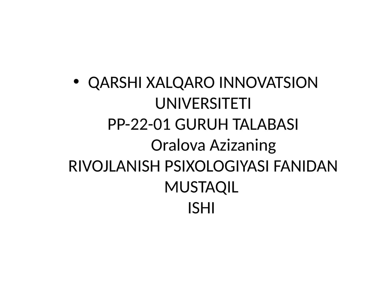 QARSHI XALQARO INNOVATSION UNIVERSITETIPP-22-01 GURUH TALABASIOralovaAzizaningRIVOJLANISH PSIXOLOGIYASI FANIDAN MUSTAQILISHI 1