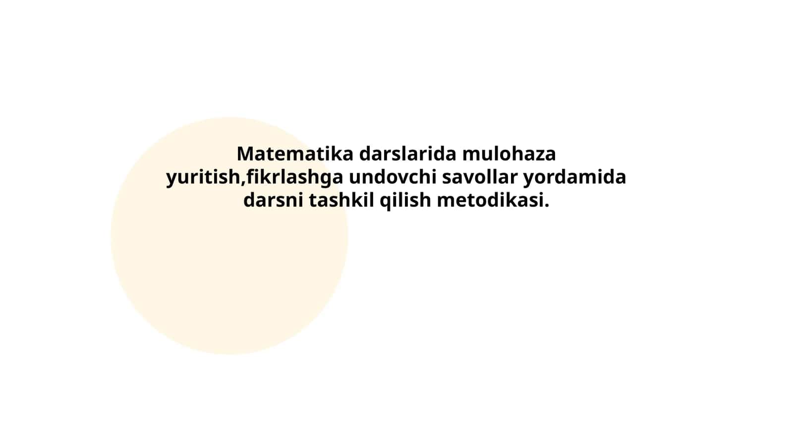 Matematika darslarida mulohaza yuritish,fikrlashga undovchi savollar yordamida darsni tashkil qilish metodikasi 1