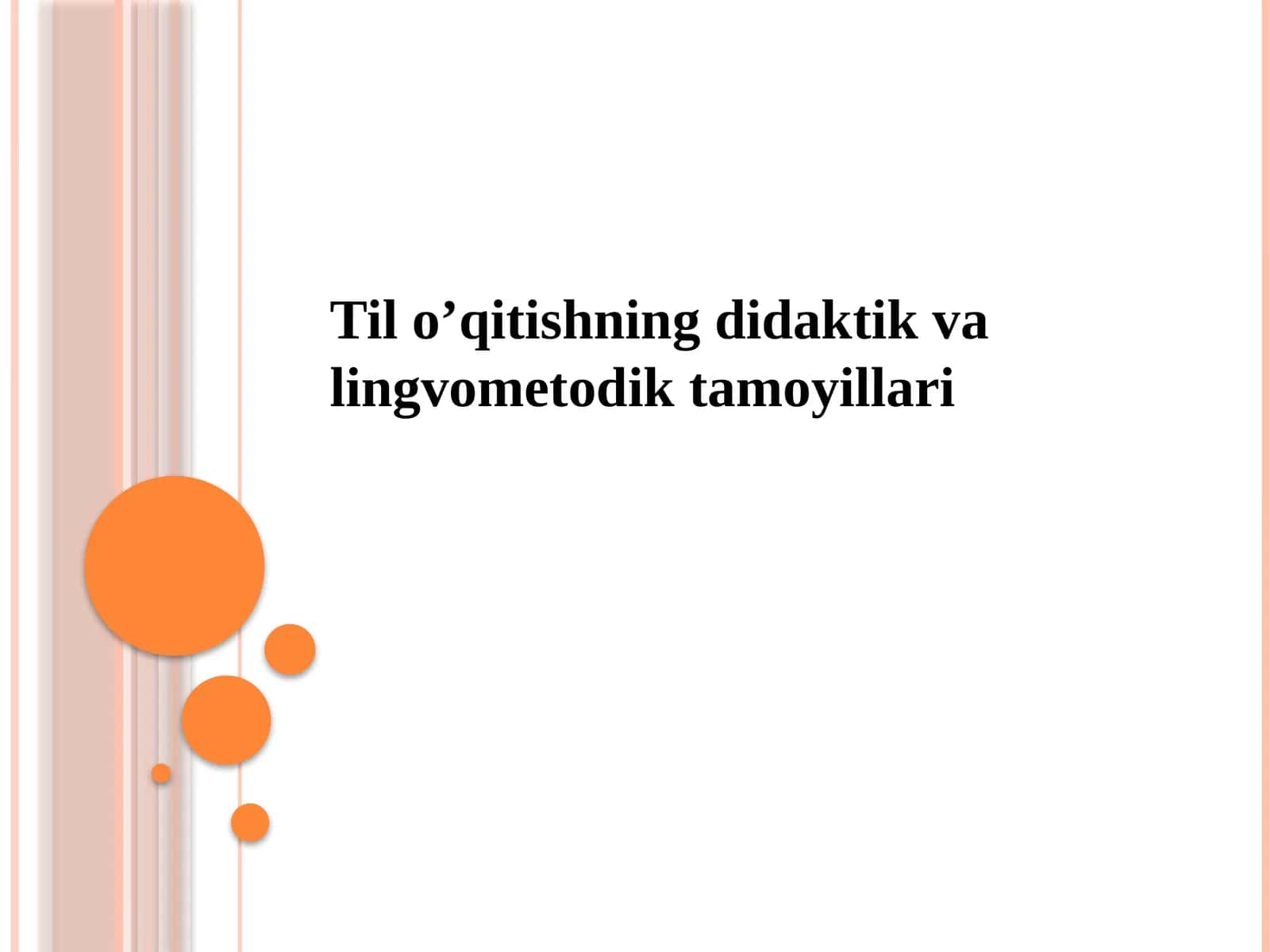 Til o’qitishning didaktik va lingvometodik tamoyillari 1