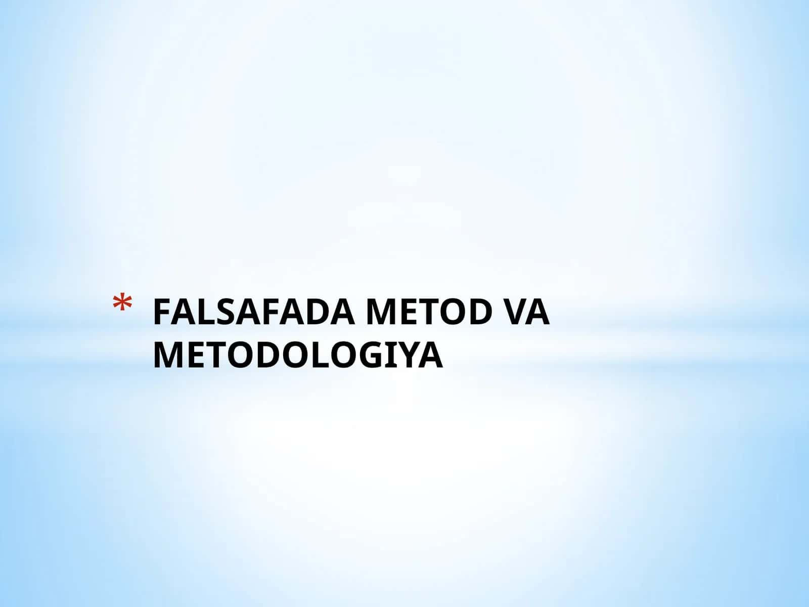 FALSAFADA METOD VA METODOLOGIYA 1