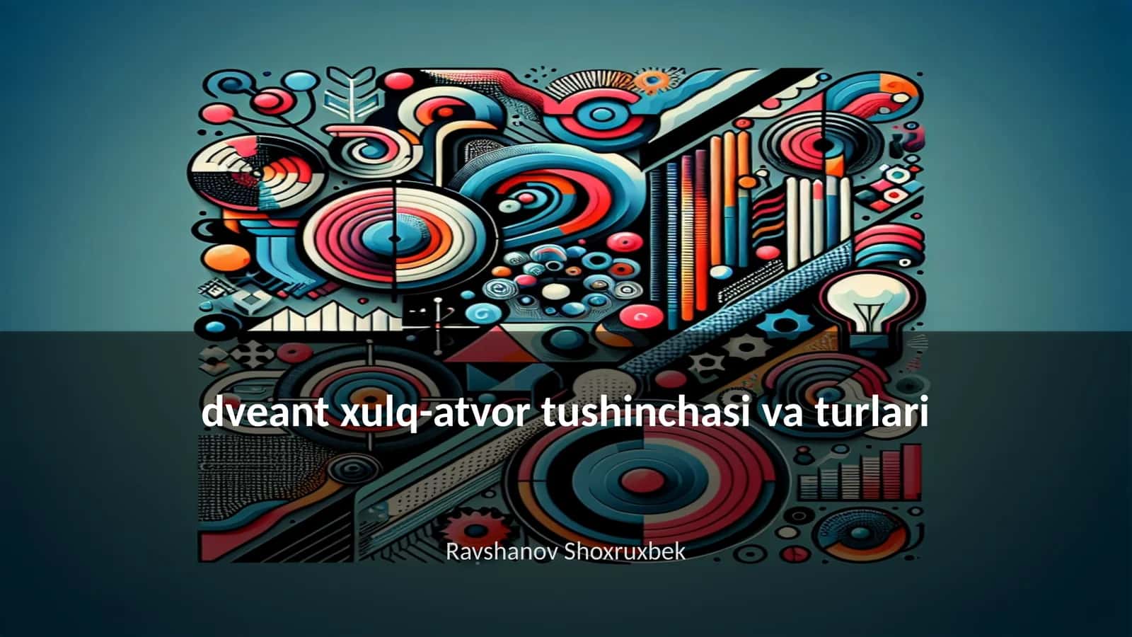 Dveant xulq-atvor tushinchasi va turlari 1