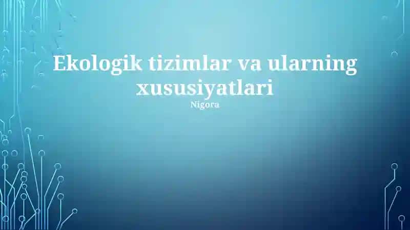 Ekologik tizimlar va ularning xususiyatlari