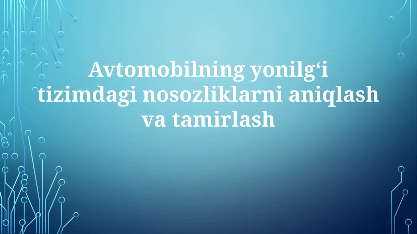 Yoqilgʻi tizimi nosozliklarni aniqlash va tamirlash 1