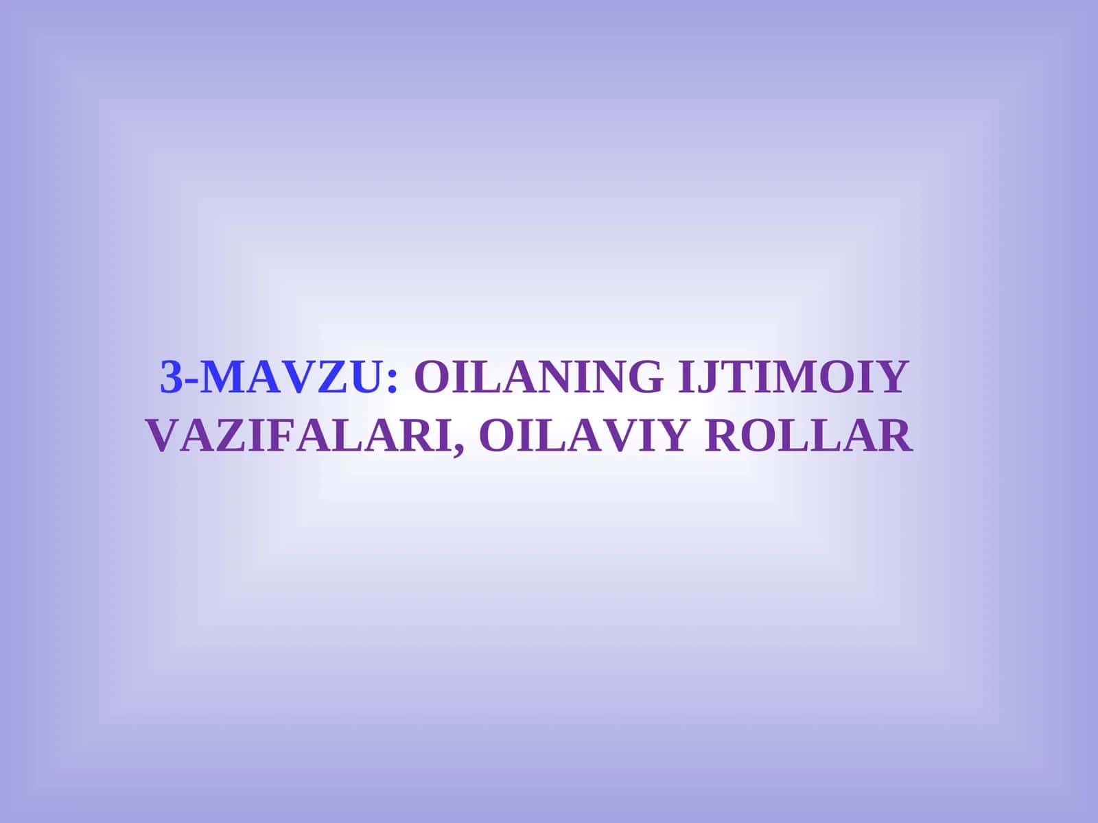 OILANING IJTIMOIY VAZIFALARI, OILAVIY ROLLAR 1