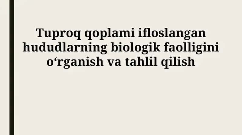Ifloslangan tuproqlar biologik faollik analizi 1