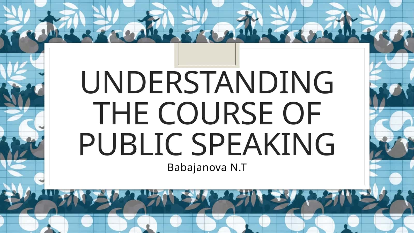 Understanding the course of Public speaking 1