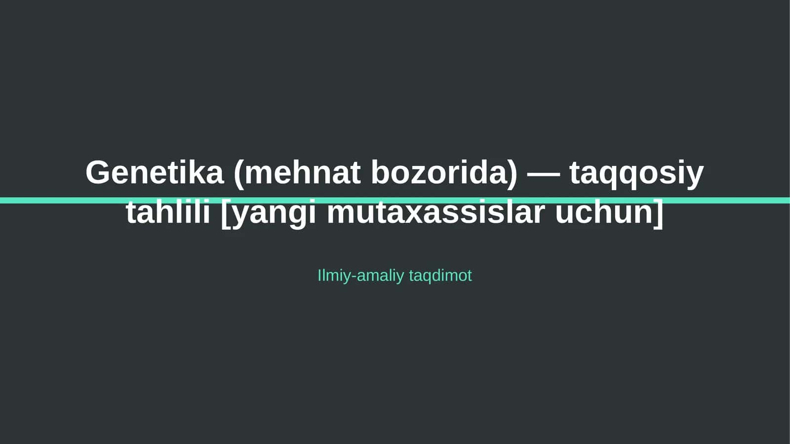 Genetika (mehnat bozorida) — taqqosiy tahlili [yangi mutaxassislar uchun] 1