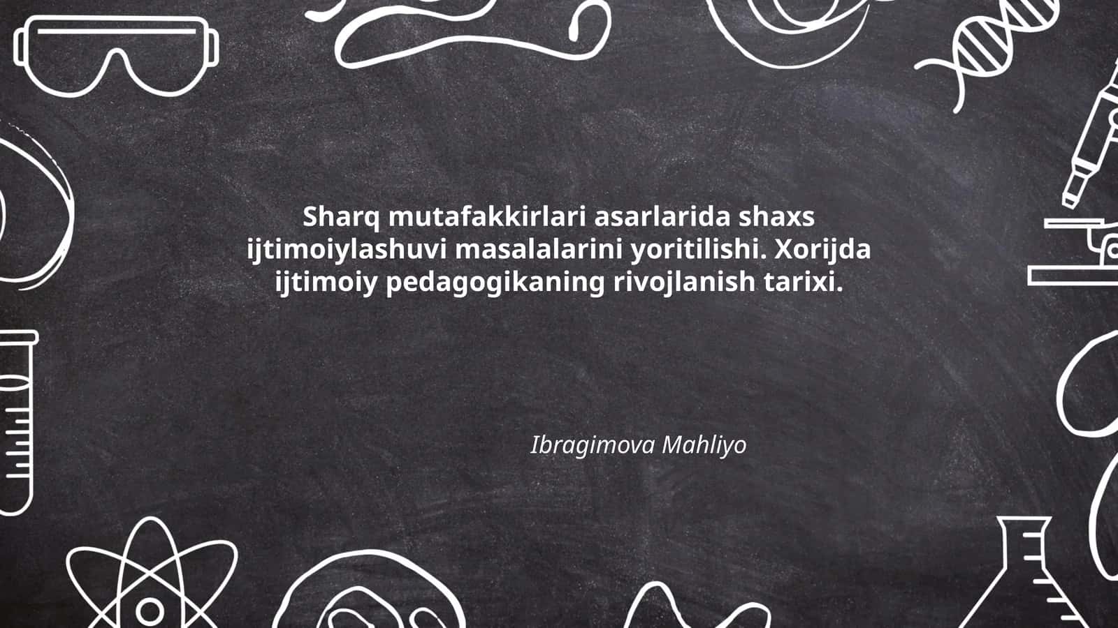 Sharq mutafakkirlari asarlarida shaxs ijtimoiylashuvi masalalarini yoritilishi. Xorijda ijtimoiy pedagogikaning rivojlanish tarixi 1