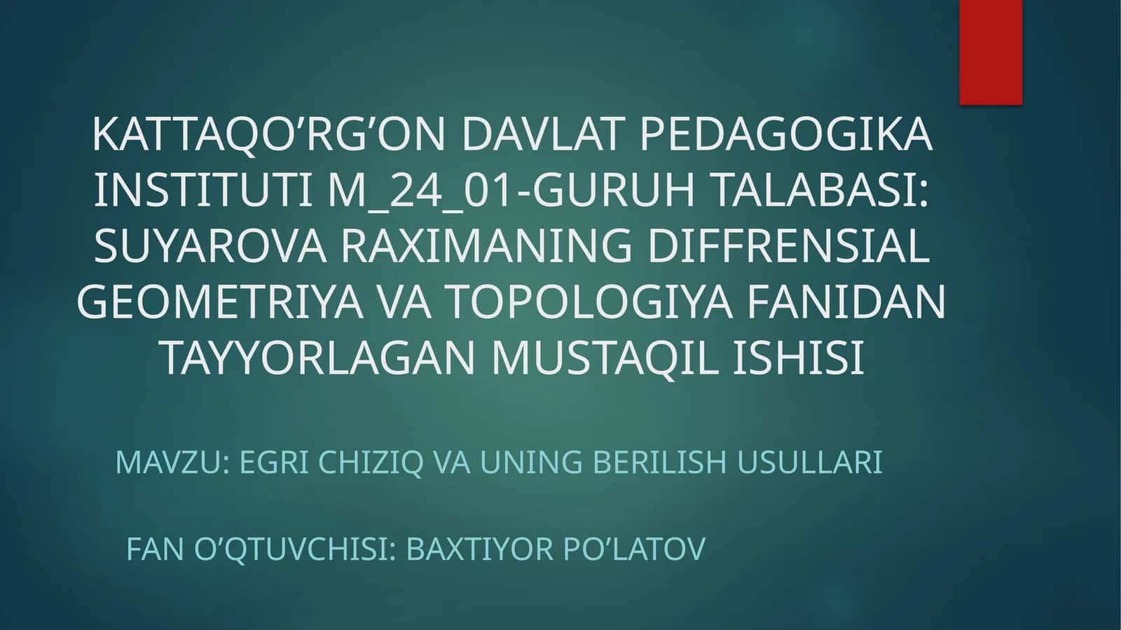 SUYAROVA RAXIMANING DIFFRENSIAL GEOMETRIYA VA TOPOLOGIYA FANIDAN TAYYORLAGAN MUSTAQIL ISHISI 1