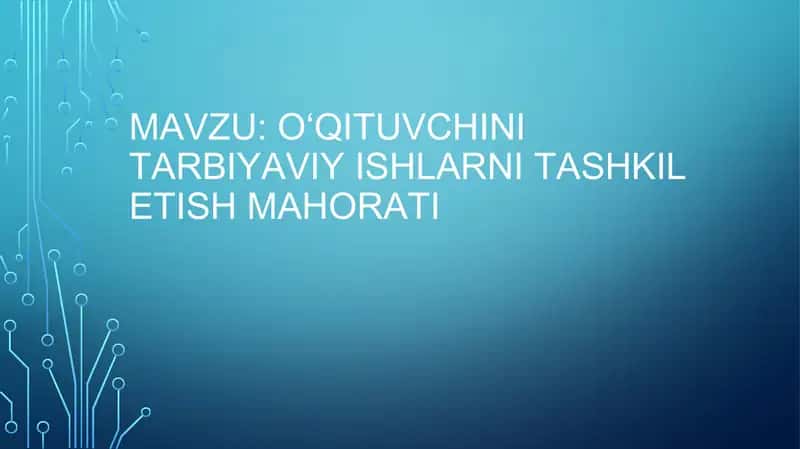 Oʻqituvchini tarbiyaviy ishlarni tashkil etish mahorati 1