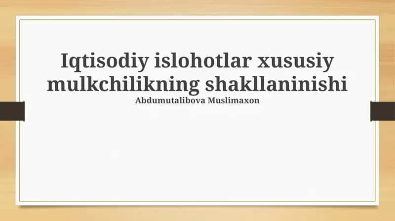 Iqtisodiy islohotlar xususiy mulkchilikning shakllaninishi 1