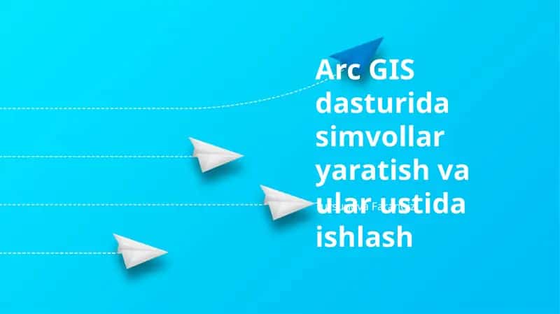 Arc GIS dasturida simvollar yaratish va ular ustida ishlash 1