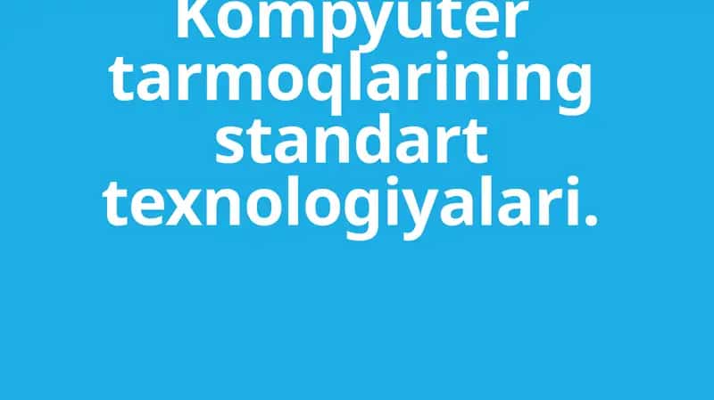 Kompyuter tarmoqlarining standart texnologiyalari 1