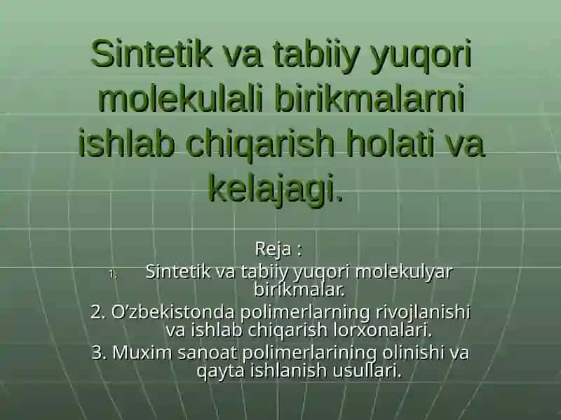Sintetik va tabiiy yuqori molekulali birikmalarni ishlab chiqarish holati va kelajagi