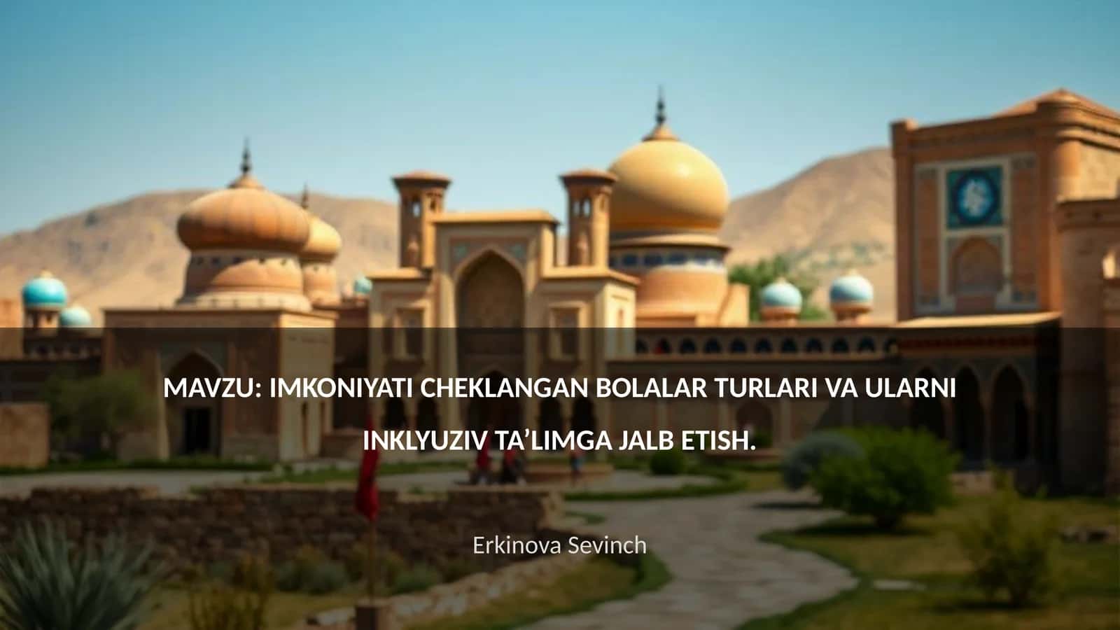 IMKONIYATI CHEKLANGAN BOLALAR TURLARI VA ULARNI INKLYUZIV TA’LIMGA JALB ETISH 1