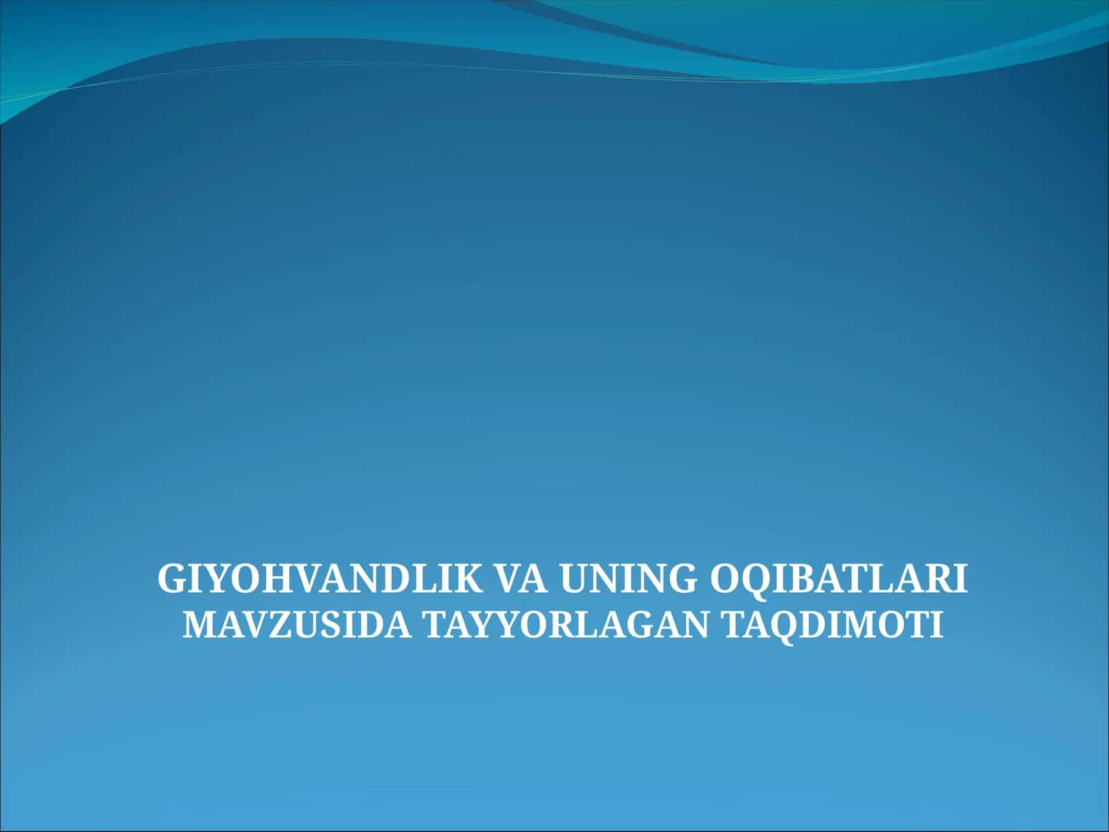 GIYOHVANDLIK VA UNING OQIBATLARIMAVZUSIDA TAYYORLAGAN TAQDIMOTI 1