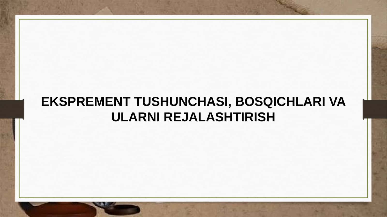 EKSPREMENT TUSHUNCHASI, BOSQICHLARI VA ULARNI REJALASHTIRISH 1